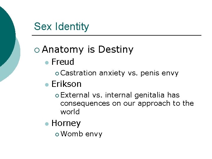 Sex Identity ¡ Anatomy l is Destiny Freud ¡ Castration l anxiety vs. penis