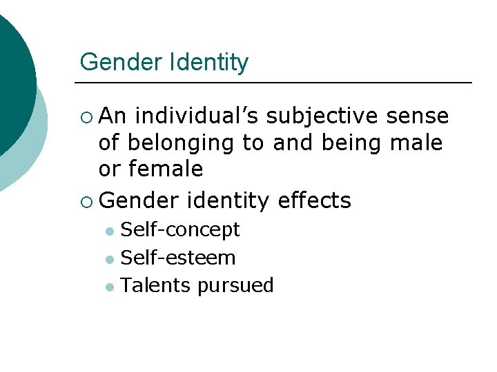 Gender Identity ¡ An individual’s subjective sense of belonging to and being male or