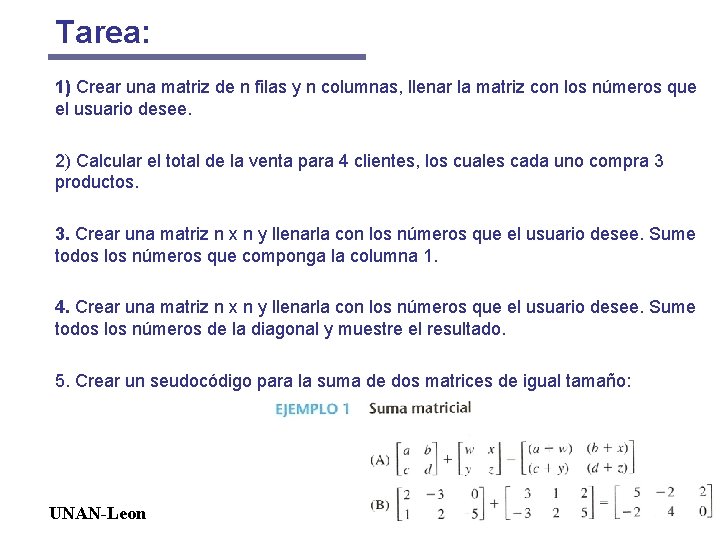 Tarea: 1) Crear una matriz de n filas y n columnas, llenar la matriz