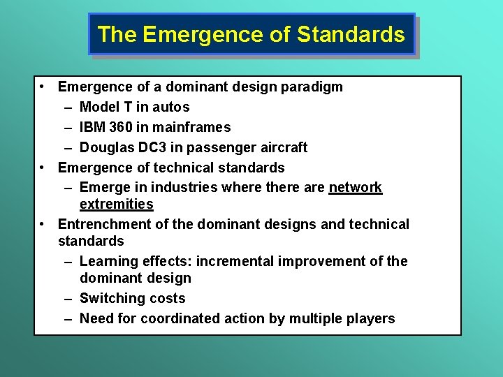 The Emergence of Standards • Emergence of a dominant design paradigm – Model T