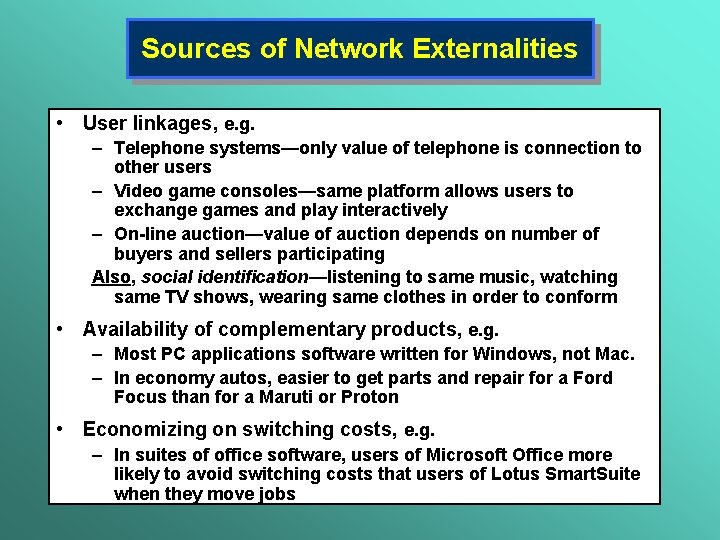 Sources of Network Externalities • User linkages, e. g. – Telephone systems—only value of