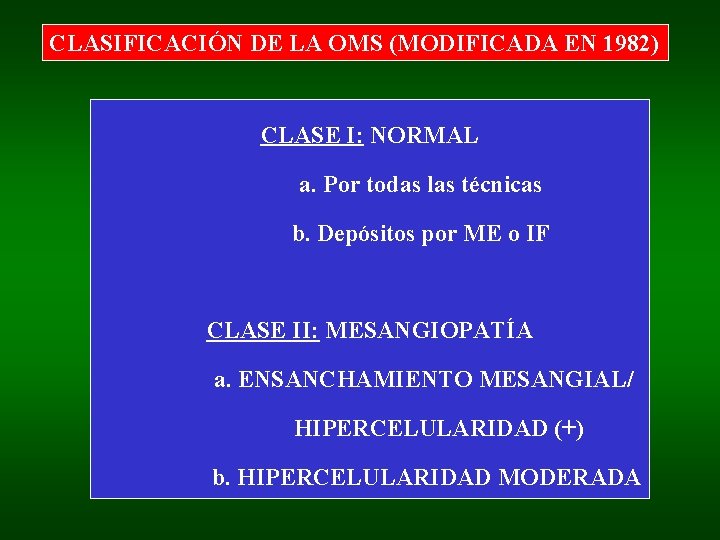 CLASIFICACIÓN DE LA OMS (MODIFICADA EN 1982) CLASE I: NORMAL a. Por todas las