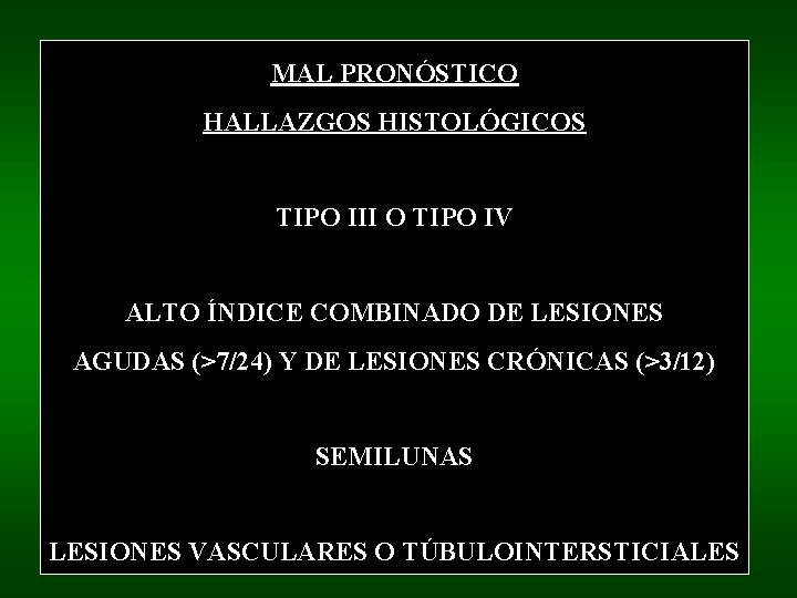 MAL PRONÓSTICO HALLAZGOS HISTOLÓGICOS TIPO III O TIPO IV ALTO ÍNDICE COMBINADO DE LESIONES