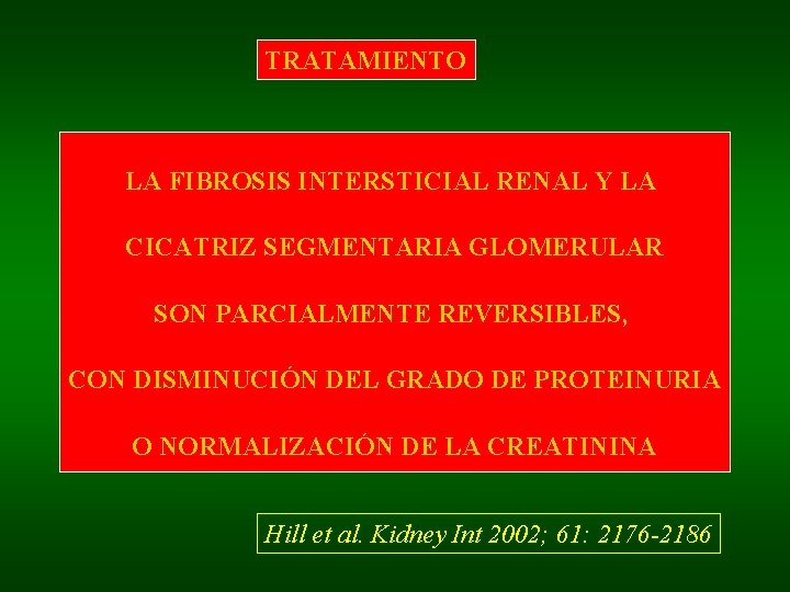 TRATAMIENTO LA FIBROSIS INTERSTICIAL RENAL Y LA CICATRIZ SEGMENTARIA GLOMERULAR SON PARCIALMENTE REVERSIBLES, CON