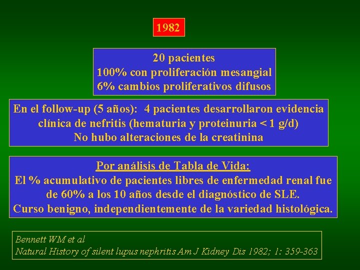 1982 20 pacientes 100% con proliferación mesangial 6% cambios proliferativos difusos En el follow-up