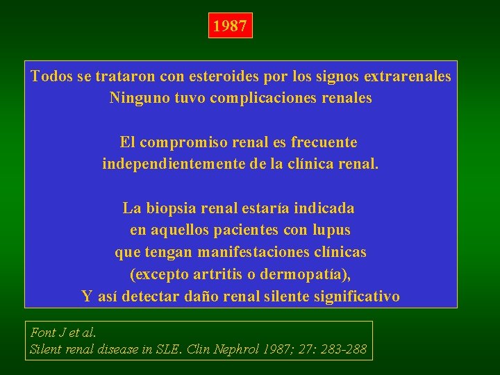 1987 Todos se trataron con esteroides por los signos extrarenales Ninguno tuvo complicaciones renales