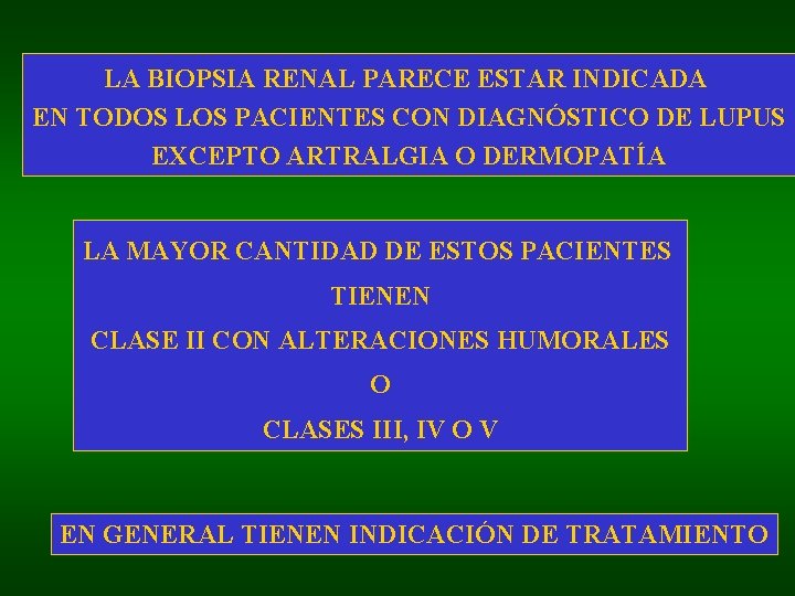 LA BIOPSIA RENAL PARECE ESTAR INDICADA EN TODOS LOS PACIENTES CON DIAGNÓSTICO DE LUPUS