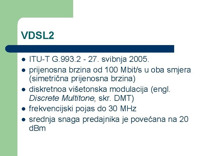 VDSL 2 l l l ITU-T G. 993. 2 - 27. svibnja 2005. prijenosna