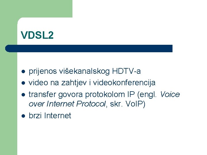 VDSL 2 l l prijenos višekanalskog HDTV-a video na zahtjev i videokonferencija transfer govora