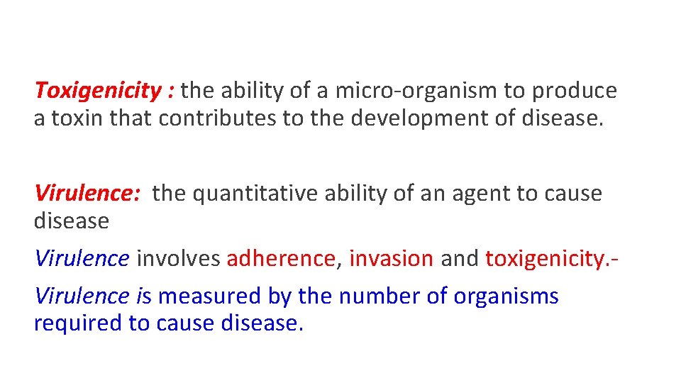  Toxigenicity : the ability of a micro-organism to produce a toxin that contributes