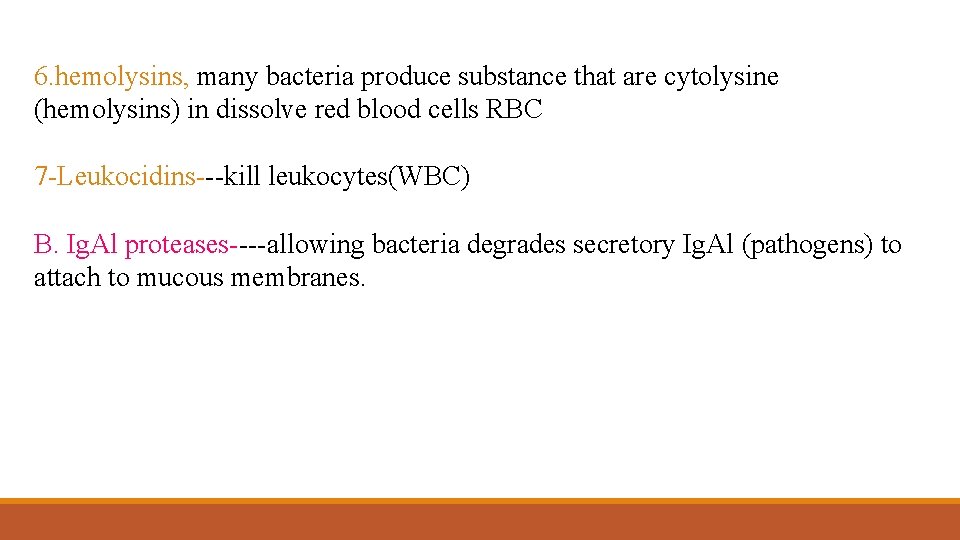 6. hemolysins, many bacteria produce substance that are cytolysine (hemolysins) in dissolve red blood