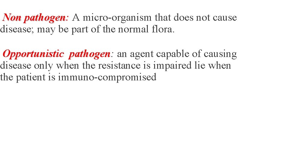  Non pathogen: pathogen A micro-organism that does not cause disease; may be part
