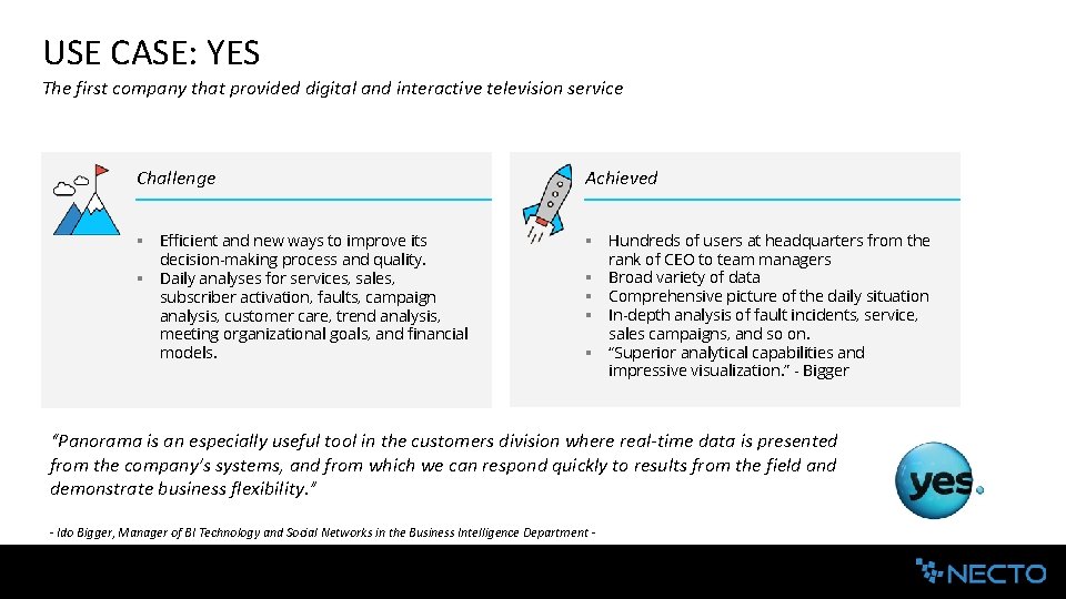 USE CASE: YES The first company that provided digital and interactive television service Challenge