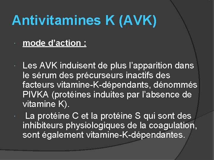 Antivitamines K (AVK) mode d’action : Les AVK induisent de plus l’apparition dans le