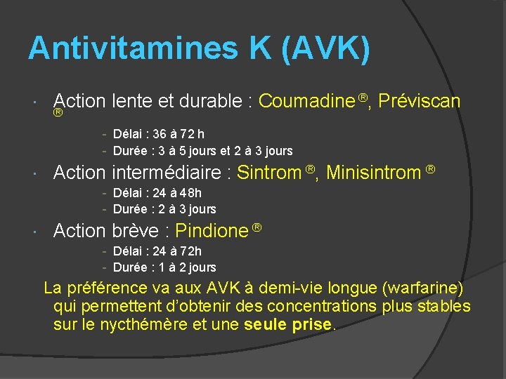 Antivitamines K (AVK) ®, Préviscan Action lente et durable : Coumadine ® - Délai