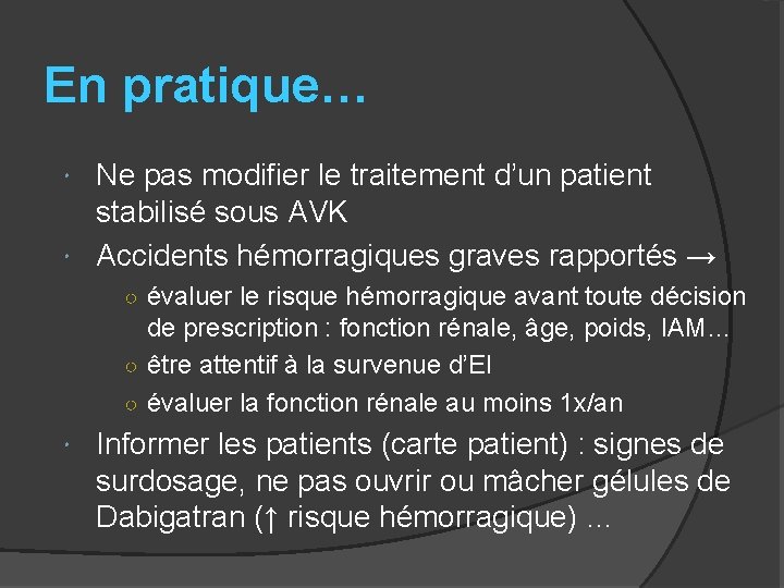 En pratique… Ne pas modifier le traitement d’un patient stabilisé sous AVK Accidents hémorragiques