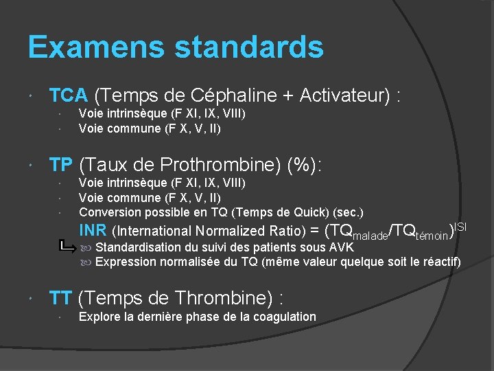 Examens standards TCA (Temps de Céphaline + Activateur) : Voie intrinsèque (F XI, IX,