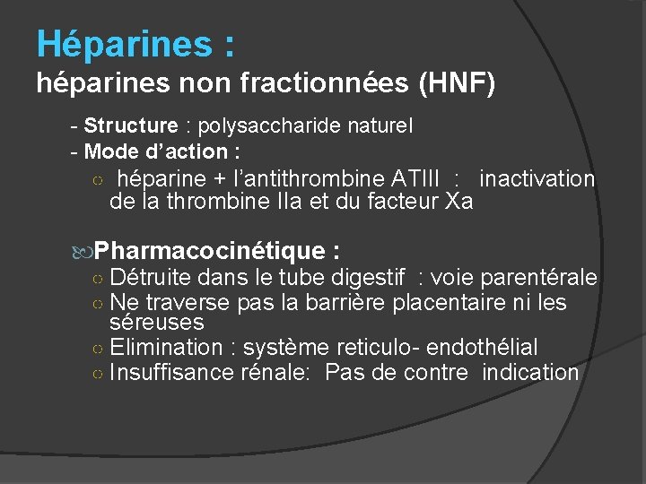 Héparines : héparines non fractionnées (HNF) - Structure : polysaccharide naturel - Mode d’action