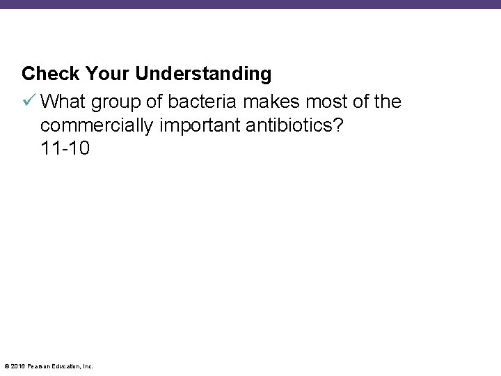 Check Your Understanding What group of bacteria makes most of the commercially important antibiotics?