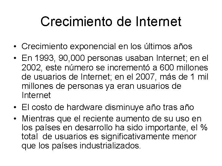 Crecimiento de Internet • Crecimiento exponencial en los últimos años • En 1993, 90,