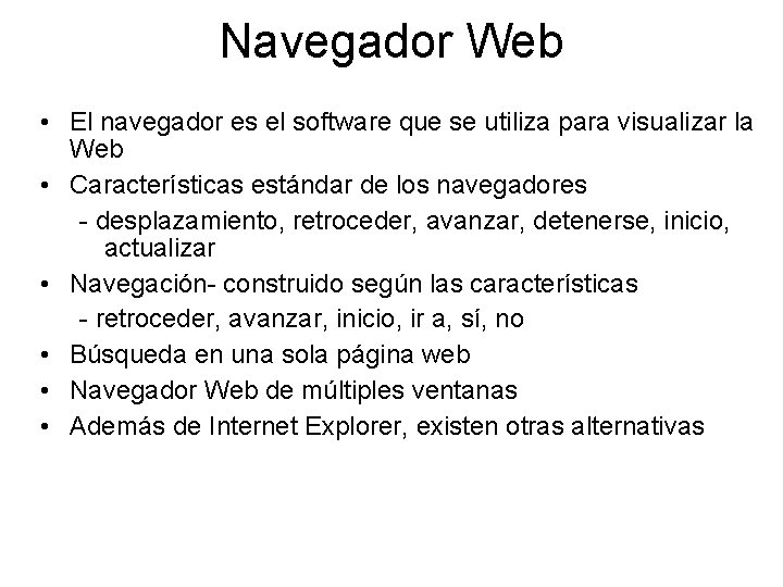 Navegador Web • El navegador es el software que se utiliza para visualizar la