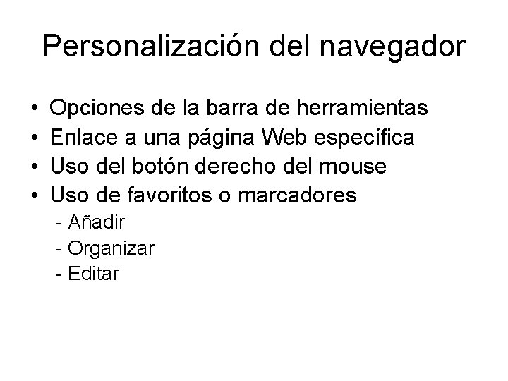 Personalización del navegador • • Opciones de la barra de herramientas Enlace a una