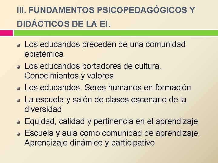 III. FUNDAMENTOS PSICOPEDAGÓGICOS Y DIDÁCTICOS DE LA EI. Los educandos preceden de una comunidad