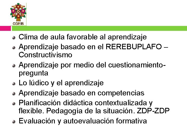 Clima de aula favorable al aprendizaje Aprendizaje basado en el REREBUPLAFO – Constructivismo Aprendizaje