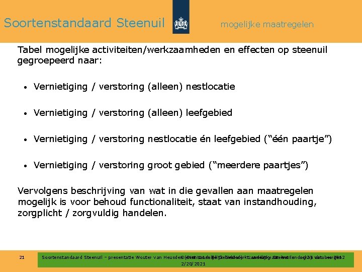 Soortenstandaard Steenuil mogelijke maatregelen Tabel mogelijke activiteiten/werkzaamheden en effecten op steenuil gegroepeerd naar: •