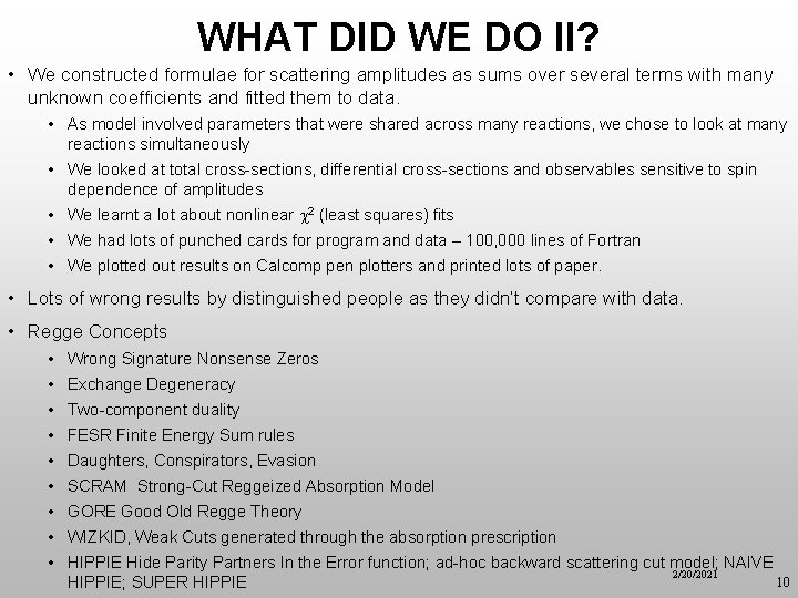 WHAT DID WE DO II? • We constructed formulae for scattering amplitudes as sums