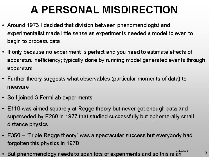 A PERSONAL MISDIRECTION • Around 1973 I decided that division between phenomenologist and experimentalist