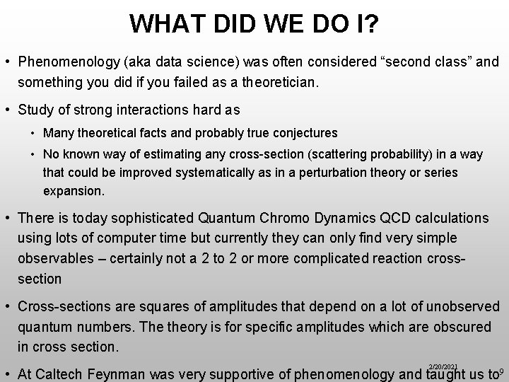 WHAT DID WE DO I? • Phenomenology (aka data science) was often considered “second