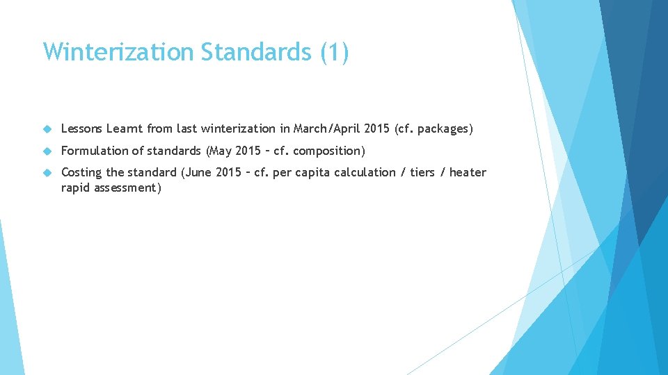 Winterization Standards (1) Lessons Learnt from last winterization in March/April 2015 (cf. packages) Formulation