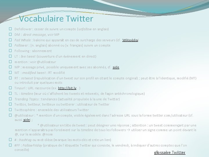 Vocabulaire Twitter � � � � � Defollower : cesser de suivre un compte