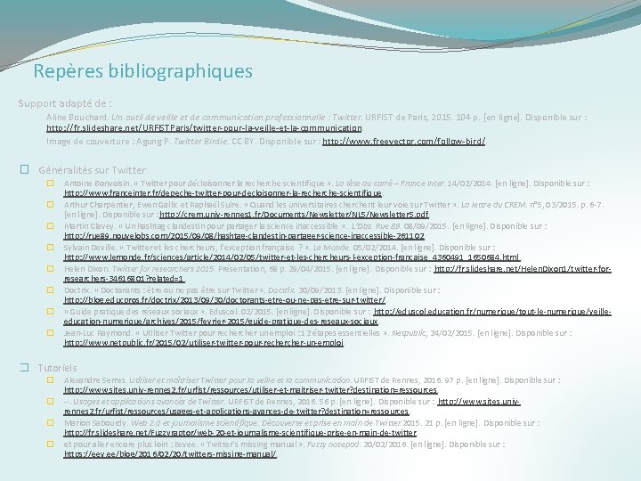 Repères bibliographiques Support adapté de : Aline Bouchard. Un outil de veille et de