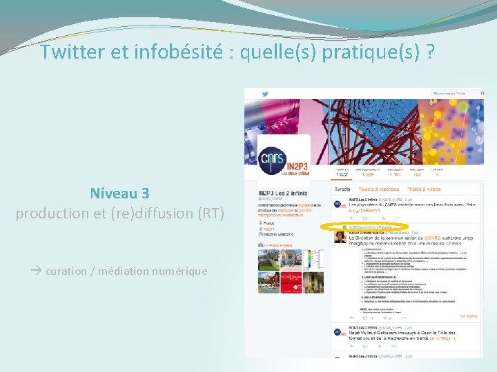 Twitter et infobésité : quelle(s) pratique(s) ? Niveau 3 production et (re)diffusion (RT) curation