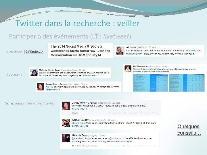 Twitter dans la recherche : veiller Participer à des événements (LT : livetweet) Un