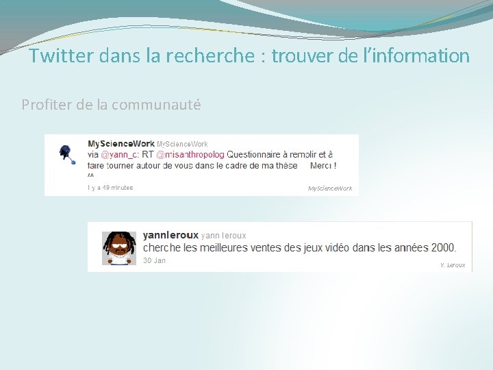 Twitter dans la recherche : trouver de l’information Profiter de la communauté My. Science.