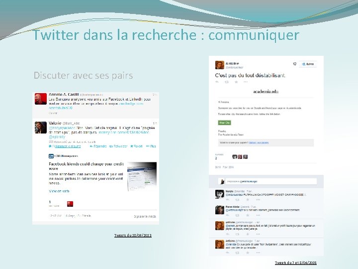 Twitter dans la recherche : communiquer Discuter avec ses pairs Tweets du 18/09/2013 Tweets