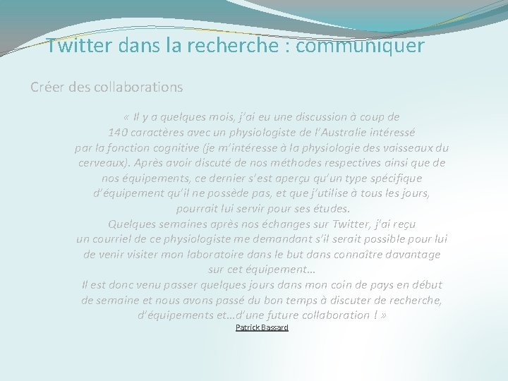 Twitter dans la recherche : communiquer Créer des collaborations « Il y a quelques