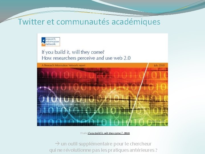 Twitter et communautés académiques Etude If you build it, will they come ? ,