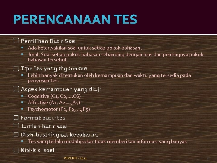 PERENCANAAN TES � Pemilihan Butir Soal Ada keterwakilan soal untuk setiap pokok bahasan. Juml.