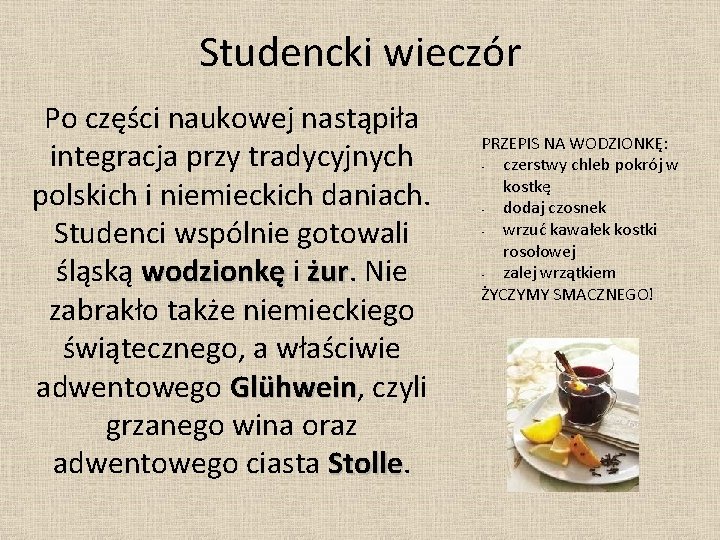 Studencki wieczór Po części naukowej nastąpiła integracja przy tradycyjnych polskich i niemieckich daniach. Studenci
