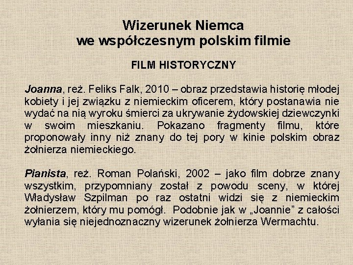 Wizerunek Niemca we współczesnym polskim filmie FILM HISTORYCZNY Joanna, reż. Feliks Falk, 2010 –