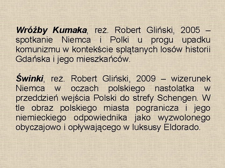 Wróżby Kumaka, reż. Robert Gliński, 2005 – spotkanie Niemca i Polki u progu upadku