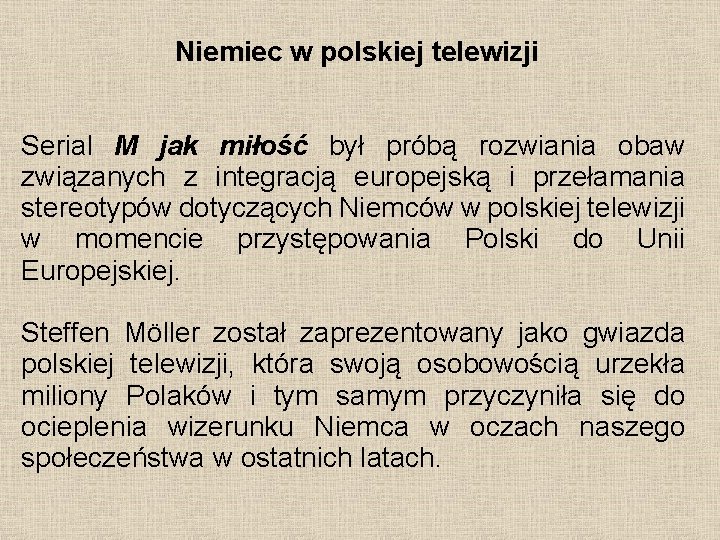 Niemiec w polskiej telewizji Serial M jak miłość był próbą rozwiania obaw związanych z