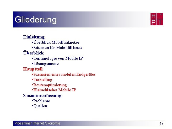 Gliederung Einleitung • Überblick Mobilfunknetze • Situation für Mobilität heute Überblick • Terminologie von