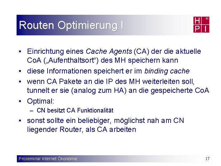 Routen Optimierung I • Einrichtung eines Cache Agents (CA) der die aktuelle Co. A