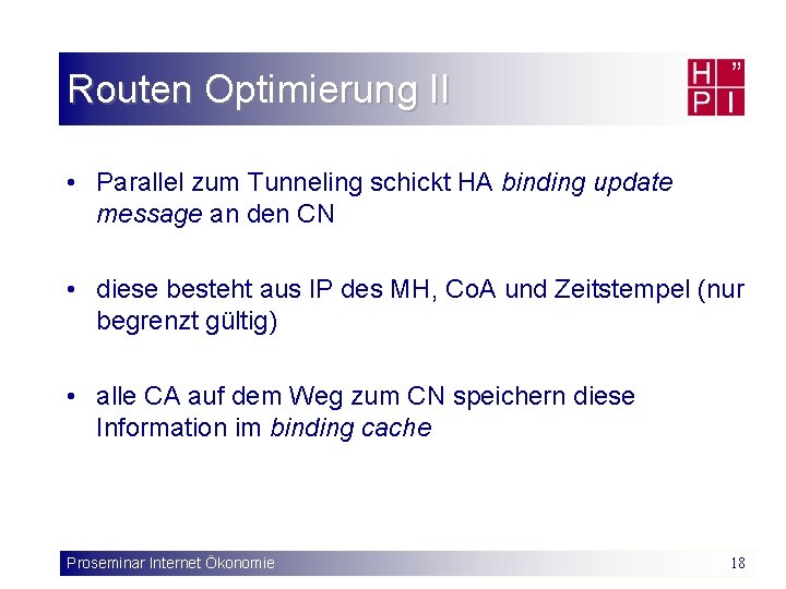 Routen Optimierung II • Parallel zum Tunneling schickt HA binding update message an den