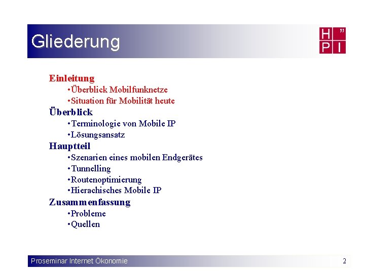 Gliederung Einleitung • Überblick Mobilfunknetze • Situation für Mobilität heute Überblick • Terminologie von